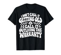 I Don't Call It Getting Old I Call It Outliving The Warranty Value Graphic T-Shirt
