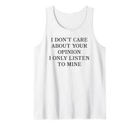 I Don't Care About Your Opinion I Only Listen to Mine Slogan Tank Top