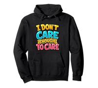 I Don't Care Enough to Care Funny Parenting Pullover Hoodie