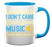 I Don't Care Much About Music. What I Like is Sounds Slogan Ceramic Tea Coffee Mug Light Blue