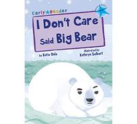 I Don't Care Said Big Bear: (Blue Early Reader) (Blue Band)