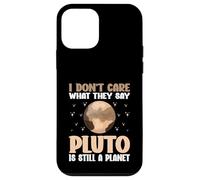 I Don't Care What They Say Pluto Is Still A Planet nature Case for iPhone 12 mini