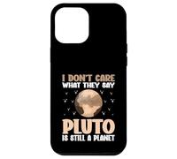 I Don't Care What They Say Pluto Is Still A Planet nature Case for iPhone 12 Pro Max