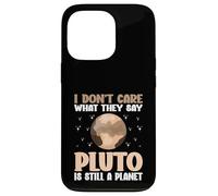 I Don't Care What They Say Pluto Is Still A Planet nature Case for iPhone 13 Pro