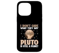 I Don't Care What They Say Pluto Is Still A Planet nature Case for iPhone 14 Pro Max