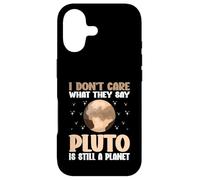 I Don't Care What They Say Pluto Is Still A Planet nature Case for iPhone 17
