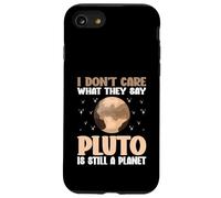 I Don't Care What They Say Pluto Is Still A Planet nature Case for iPhone SE (2020) / 7/8