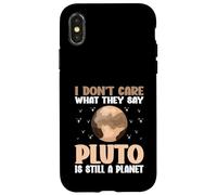 I Don't Care What They Say Pluto Is Still A Planet nature Case for iPhone X/XS