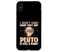 I Don't Care What They Say Pluto Is Still A Planet nature Case for iPhone XS Max
