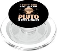 I Don't Care What They Say Pluto Is Still A Planet nature PopSockets PopGrip for MagSafe