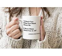I Don't Care What You Think About Me I Don't Think About You at All (Coco Chanel) White Coffee Tea Mug Regular 312ml Cup