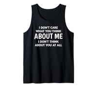 I Don't Care What You Think About me Tank Top