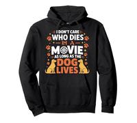 I Dont Care Who Dies In Movie As Long As the Dog Lives Pullover Hoodie