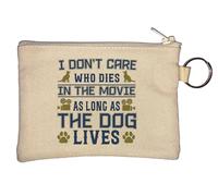 I Don't Care Who Dies in The Movie As Long As The Dog Lives Key Chain Coin Purse Beige