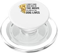 I Don't Care Who Dies In The Movie As Long As The Dog Lives PopSockets PopGrip for MagSafe