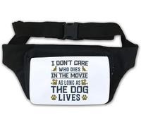I Don't Care Who Dies in The Movie As Long As The Dog Lives Waist Bag Fanny Pack White