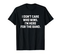 I Don't Care Who Wins I'm Here for the Marching Band Dad Mom Value Graphic T-Shirt