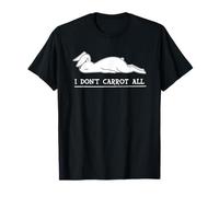 I Don't Carrot All, I Don't Care At All, Bunny Funny T-Shirt