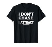 I Don't Chase I Attract Motivational Power Design T-Shirt