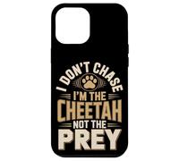 I Don't Chase Im The Cheetah Not The Prey Case for iPhone 12 Pro Max