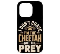 I Don't Chase Im The Cheetah Not The Prey Case for iPhone 15 Pro