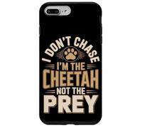 I Don't Chase Im The Cheetah Not The Prey Case for iPhone 7 Plus/8 Plus