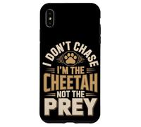 I Don't Chase Im The Cheetah Not The Prey Case for iPhone XS Max