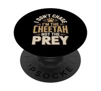 I Don't Chase Im The Cheetah Not The Prey PopSockets Adhesive PopGrip