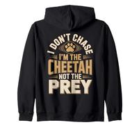 I Don't Chase Im The Cheetah Not The Prey Zip Hoodie