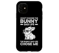 I Don't Choose The Bunny Dad Life Chose Me Case for iPhone 11
