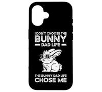 I Don't Choose The Bunny Dad Life Chose Me Case for iPhone 16