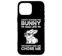 I Don't Choose The Bunny Dad Life Chose Me Case for iPhone 16 Pro Max