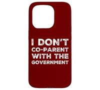 I Don't Co-Parent With The Government Libertarian Republican Case for iPhone 15 Pro