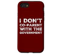 I Don't Co-Parent With The Government Libertarian Republican Case for iPhone SE (2020) / 7/8