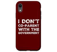 I Don't Co-Parent With The Government Libertarian Republican Case for iPhone XR
