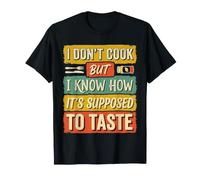 I Don't Cook But I Know How It's Supposed to Taste |- T-Shirt