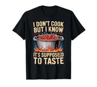 I Don't Cook But I Know How It's Supposed to Taste - T-Shirt