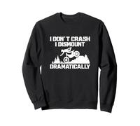 I Don't Crush I Dismount Dramatically Funny Moto Trial Rider Sweatshirt
