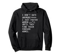 I Don't Date Anymore I Just Foster Women Until They Find Pullover Hoodie