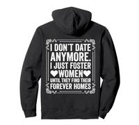 I Don't Date Anymore I Just Foster Women Until They Find Pullover Hoodie