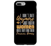 I Don't Date Anymore Just Foster Women Until They Find Homes Case for iPhone 7 Plus/8 Plus