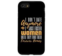 I Don't Date Anymore Just Foster Women Until They Find Homes Case for iPhone SE (2020) / 7/8
