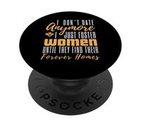 I Don't Date Anymore Just Foster Women Until They Find Homes PopSockets Adhesive PopGrip