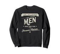 I Don't Date - I Foster Men until find their Forever Home Sweatshirt