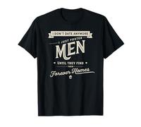 I Don't Date - I Foster Men Until find Their Forever Home T-Shirt
