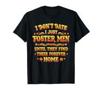 I Don't Date I Just Foster Men Until They Find Their Forever T-Shirt