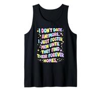 I Don't Date I Just Foster Men Until They Find Their Forever Tank Top