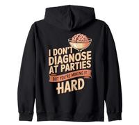 I Don't Diagnose At Parties But You're Making It Hard Zip Hoodie