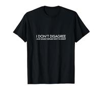 I Don't Disagree I just Loudly Explain why I'm Right T-Shirt, Men, Black, 4X-Large