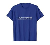 I Don't Disagree I just Loudly Explain why I'm Right T-Shirt, Men, Royal Blue, Small